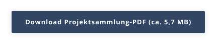 Download Projektsammlung-PDF (ca. 5,7 MB)