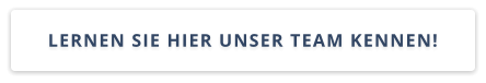 LERNEN SIE HIER UNSER TEAM KENNEN!